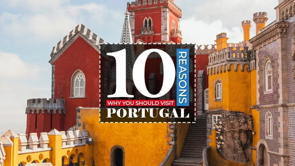 10 Reasons Why You Should Visit Portugal