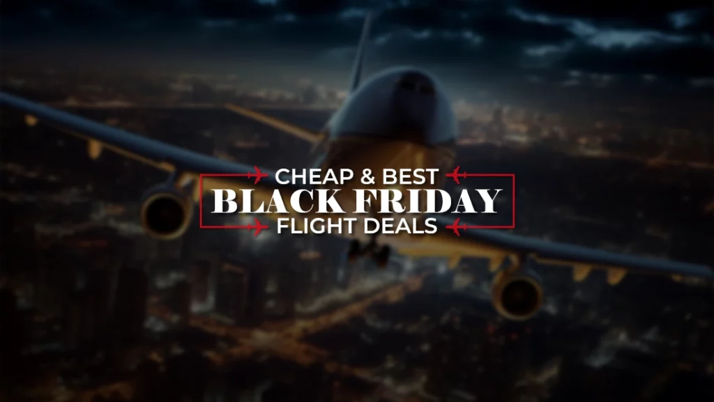 Best Cheap Black Friday Flight Deals by Global TravelWide 2023