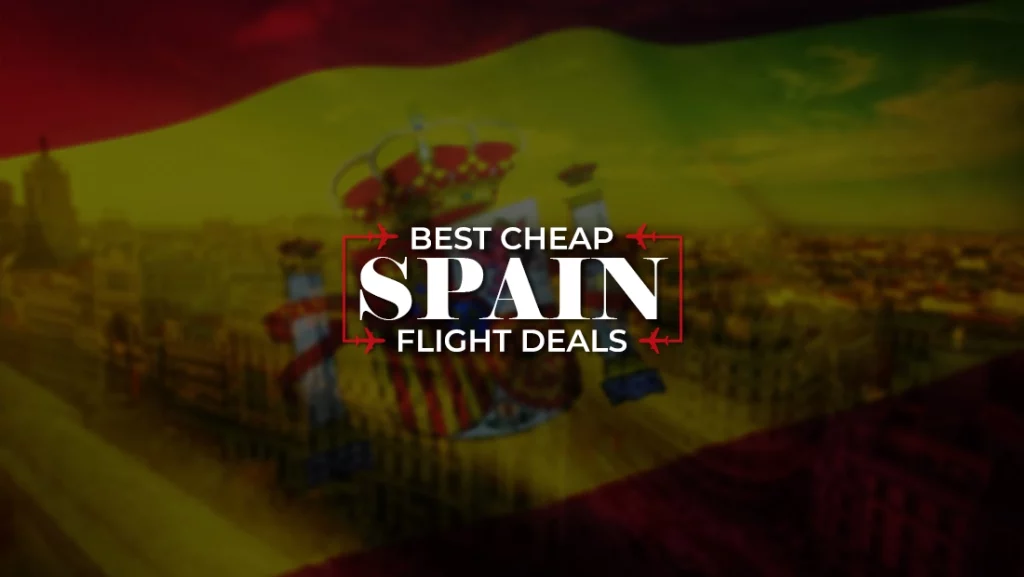 Best Cheap Flights to Spain by Global TravelWide 2023