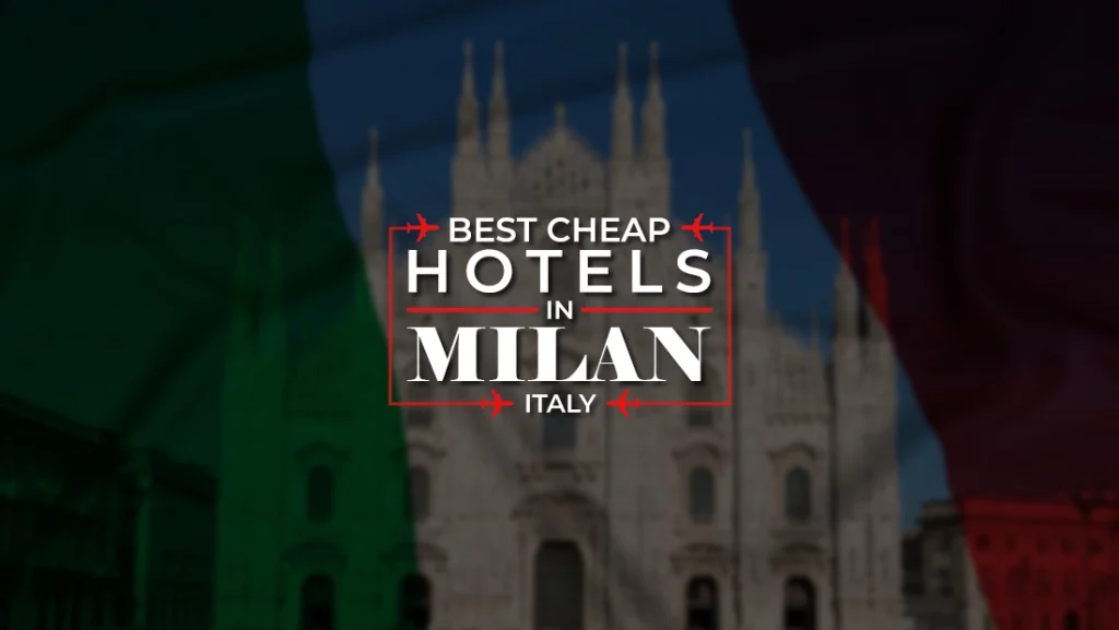 Best Cheap Hotels in Milan Italy: Book Good Deals with Global TravelWide 2023