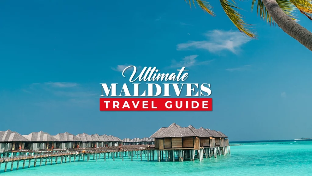 The Ultimate Maldives Travel Guide: How To Plan Your Perfect Vacation