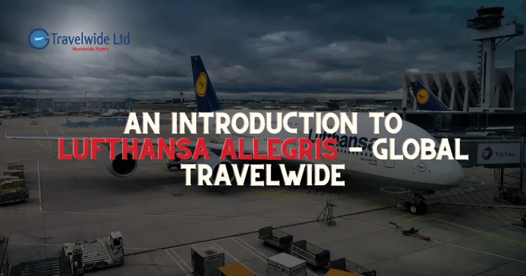 AN INTRODUCTION TO LUFTHANSA ALLEGRIS 2024 – Global TravelWide